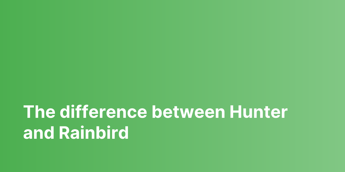The difference between Hunter and Rainbird | Affordable Lawn Sprinklers